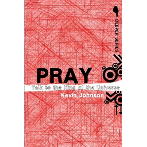 Pray: Talk to the King of the Universe - Paperback