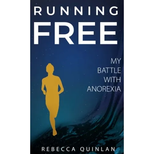 Running Free: My Battle With Anorexia - Hardcover