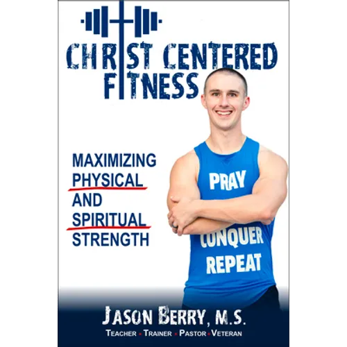 Christ-Centered Fitness: Maximizing Physical and Spiritual Strength - Paperback