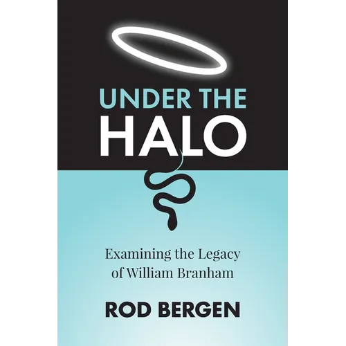 Under The Halo: Examining the Legacy of William Branham - Paperback