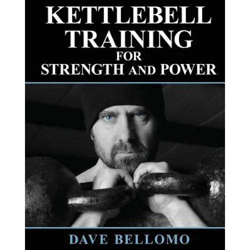 Kettlebell Training: For Strength and Power - Paperback