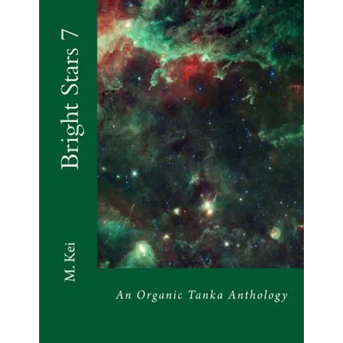 Bright Stars 7: An Organic Tanka Anthology - Paperback