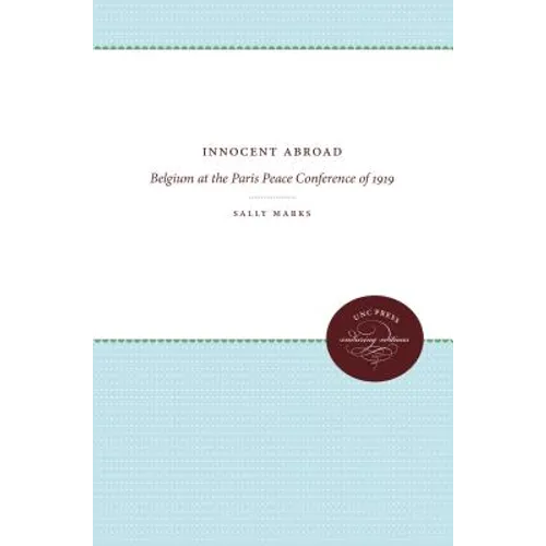 Innocent Abroad: Belgium at the Paris Peace Conference of 1919 - Paperback