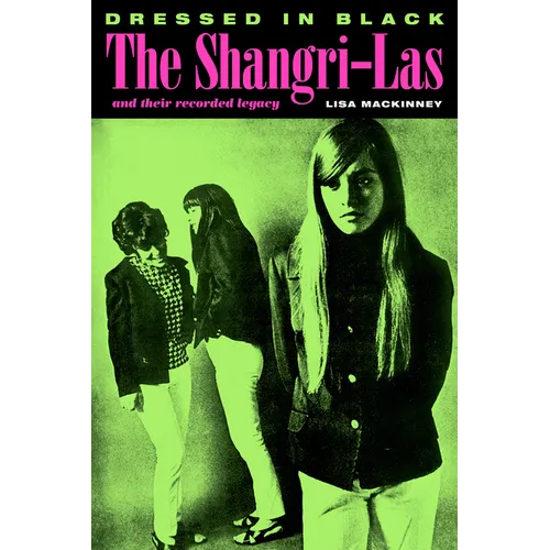 Dressed in Black: The Shangri-Las and Their Recorded Legacy - Paperback