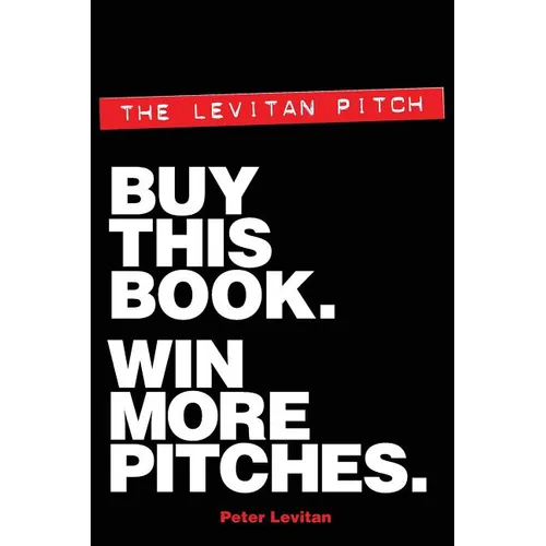 The Levitan Pitch. Buy This Book. Win More Pitches. - Paperback