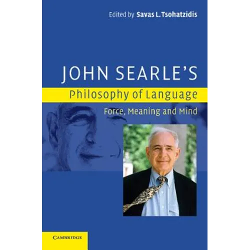 John Searle's Philosophy of Language: Force, Meaning, and Mind - Paperback