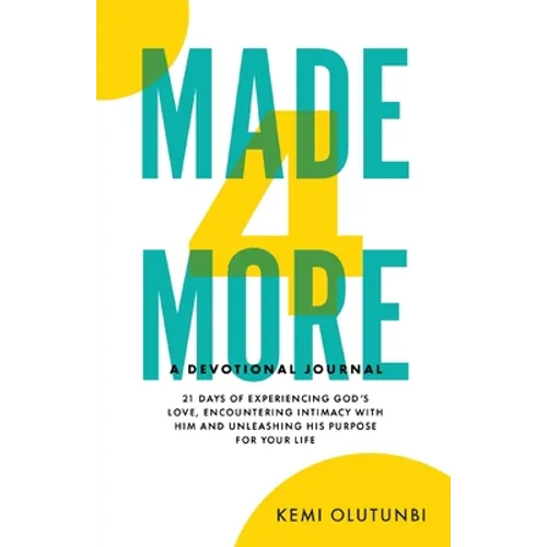 Made4More - A Devotional Journal: 21 Days Of Experiencing God's Love, Encountering Intimacy With Him And Unleashing His Purpose For Your Life - Paperback