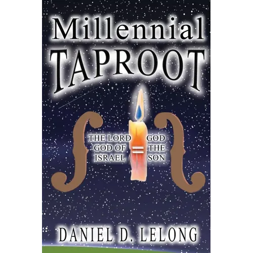 Millennial Taproot: The LORD God of Israel = God the Son - Paperback