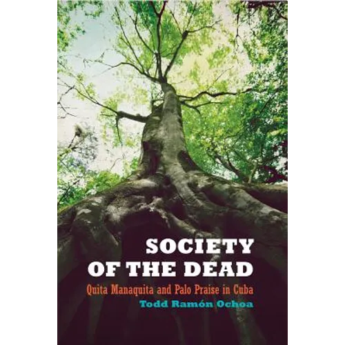 Society of the Dead: Quita Manaquita and Palo Praise in Cuba - Paperback