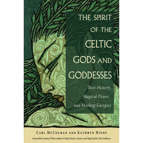 The Spirit of the Celtic Gods and Goddesses: Their History, Magical Power, and Healing Energies - Paperback