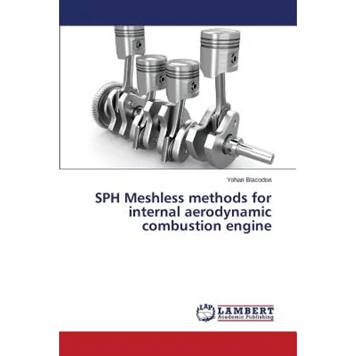 SPH Meshless methods for internal aerodynamic combustion engine - Paperback
