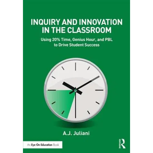 Inquiry and Innovation in the Classroom: Using 20% Time, Genius Hour, and PBL to Drive Student Success - Paperback