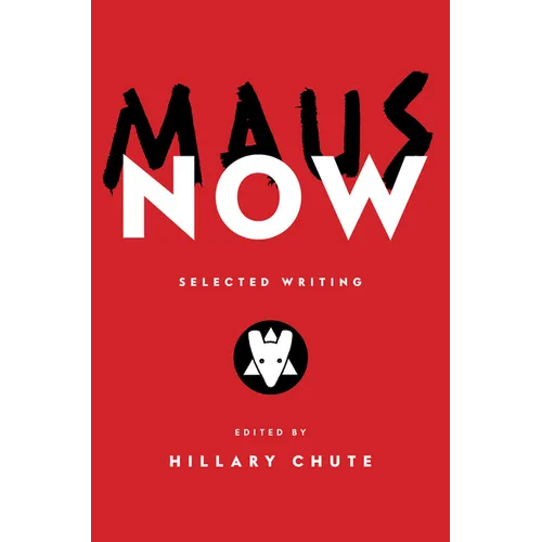Maus Now: Selected Writing - Hardcover