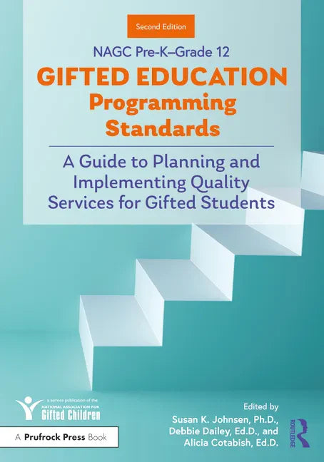 NAGC Pre-K-Grade 12 Gifted Education Programming Standards: A Guide to Planning and Implementing Quality Services for Gifted Students - Paperback