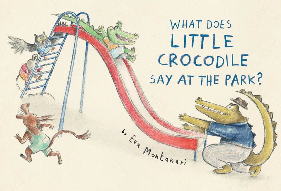 What Does Little Crocodile Say at the Park? - Hardcover