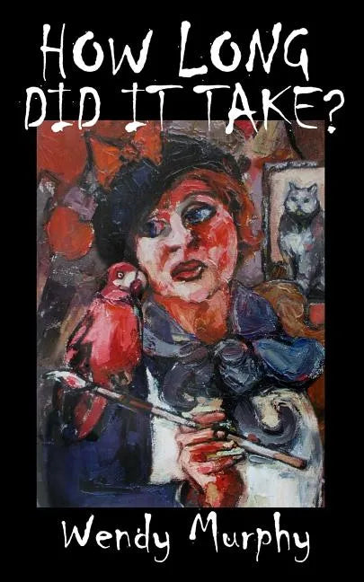 How Long Did it Take?: Memoirs of an artist that made the leap from living a sensible life, in order to join the ranks of weirdos to become an artist. - Paperback