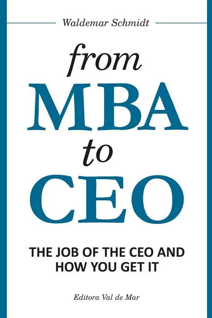 From MBA to CEO: The Job of the CEO and How You Get It - Paperback