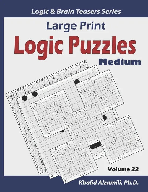 Large Print Logic Puzzles: 100 Medium Variety Puzzles (Kakuro, Samurai Sudoku, Battleships, Hakyuu, Minesweeper, Hitori, Samurai Jigsaw Sudoku, F - Paperback