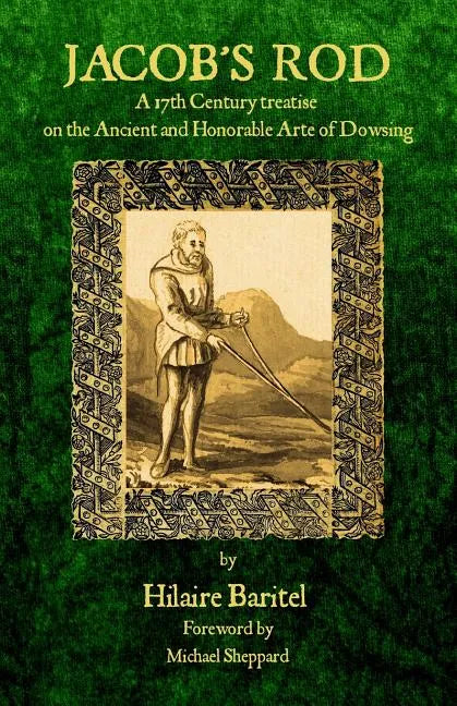 Jacob's Rod: A 17th Century Treatise on the Ancient and Honorable Arte of Dowsing - Paperback