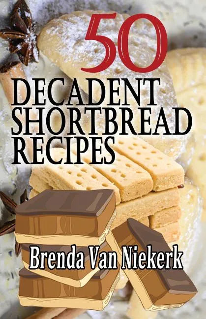 50 Decadent Shortbread Recipes - Paperback
