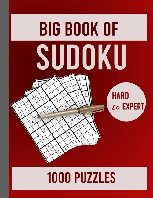 Big Book of Sudoku Hard to Expert 1000 Puzzles: Huge Collection of 1000 Sudoku Puzzles, Hard to Expert Level - Paperback