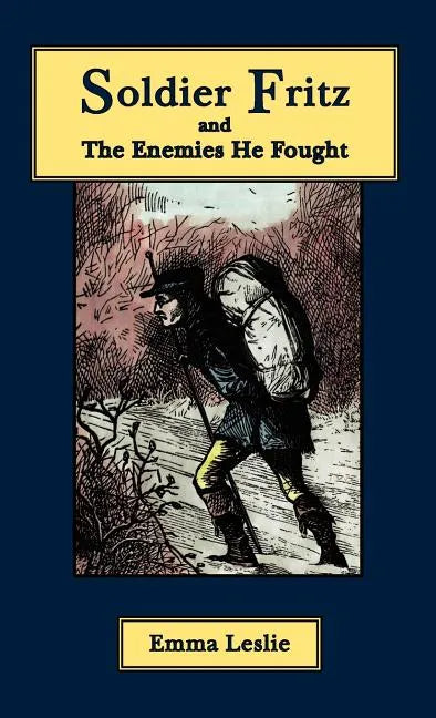 Soldier Fritz and The Enemies He Fought: A Story of the Reformation - Hardcover