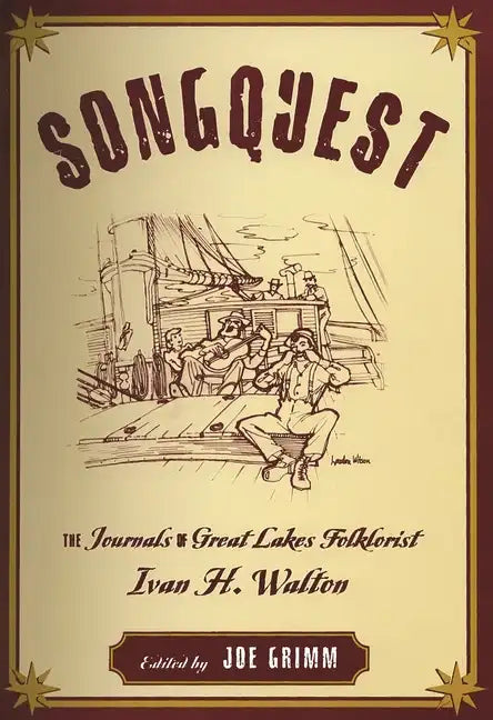 Songquest: The Journals of Great Lakes Folklorist Ivan H. Walton - Paperback