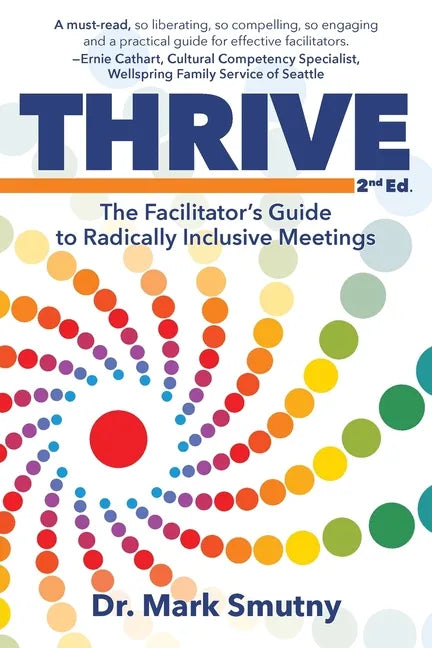 Thrive: The Facilitator's Guide to Radically Inclusive Meetings - Paperback