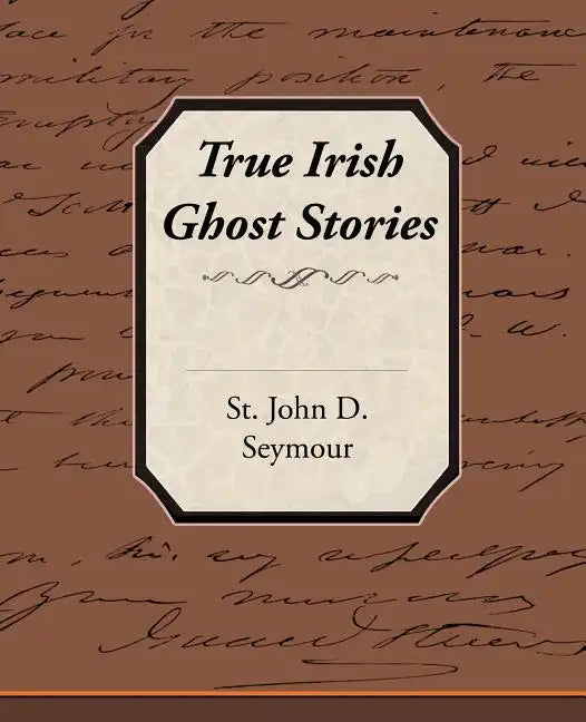 True Irish Ghost Stories - Paperback