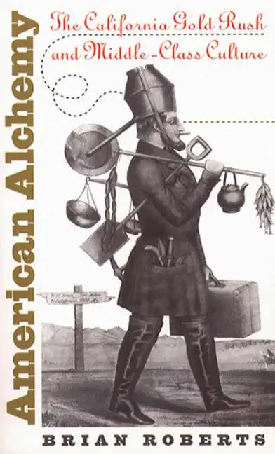 American Alchemy: The California Gold Rush and Middle-Class Culture - Paperback