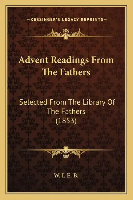 Advent Readings from the Fathers: Selected from the Library of the Fathers (1853) - Paperback