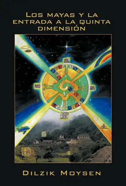 Los Mayas y La Entrada a la Quinta Dimension - Hardcover