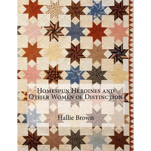 Homespun Heroines and Other Women of Distinction - Paperback