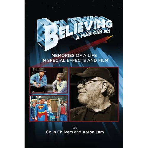 Believing a Man Can Fly: Memories of a Life in Special Effects and Film - Paperback
