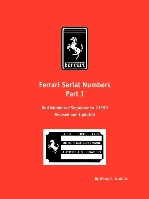Ferrari Serial Numbers Part I: Odd Numbered Sequence to 21399 - Paperback