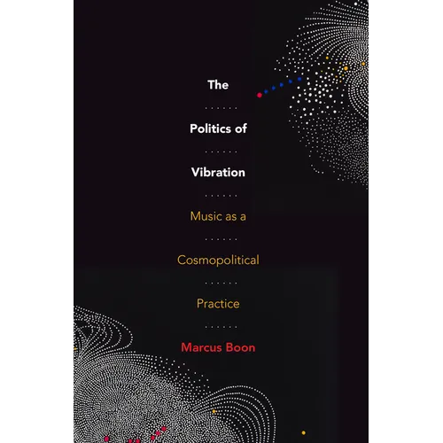 The Politics of Vibration: Music as a Cosmopolitical Practice - Hardcover