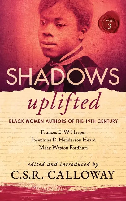 Shadows Uplifted Volume III: Black Women Authors of 19th Century American Poetry - Hardcover
