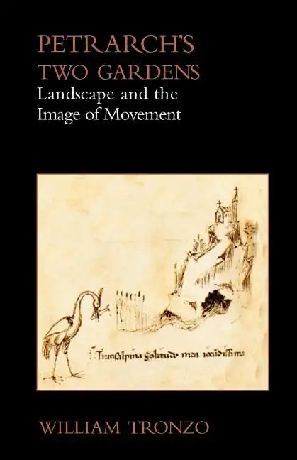 Petrarch's Two Gardens: Landscape and the Image of Movement - Paperback