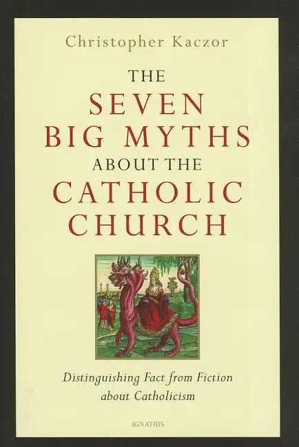 The Seven Big Myths about the Catholic Church: Distinguishing Fact from Fiction about Catholicism - Hardcover