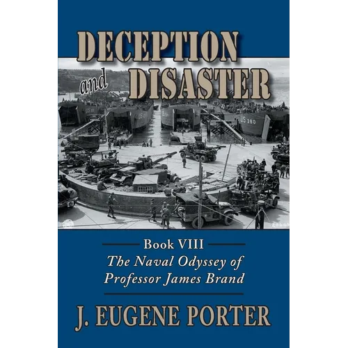 Deception and Disaster: The Naval Odyssey of Professor James Brand - Paperback