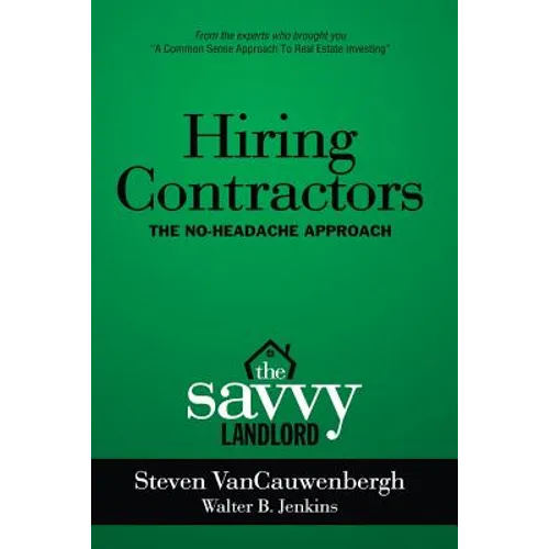 Hiring Contractors The No-Headache Approach: The Savvy Landlord - Paperback