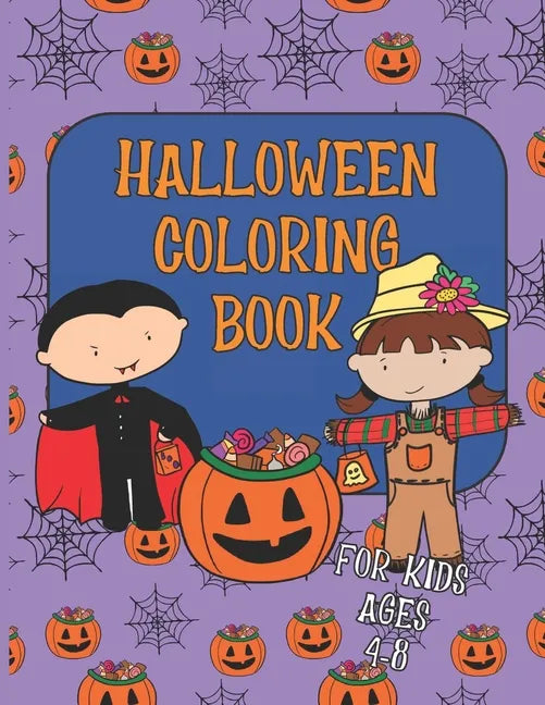 Halloween Coloring Book for Kids Ages 4-8: A Collection of Fun, Cute, Spooky and Easy Coloring Pages for Children, Girls and Boys - Paperback