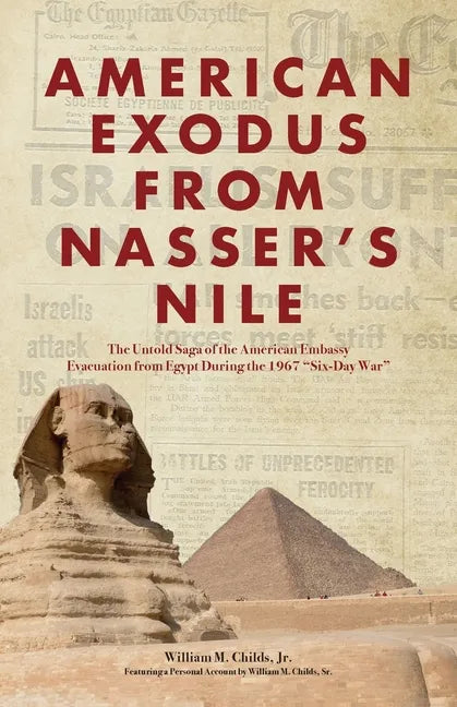 American Exodus from Nasser's Nile: The Untold Saga of the American Embassy Evacuation from Egypt During the 1967 "Six-Day War" - Paperback