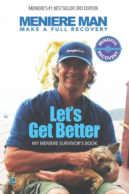 Meniere Man. Let's Get Better.: Make A Full Recovery. My Meniere Survivor's Book - Paperback