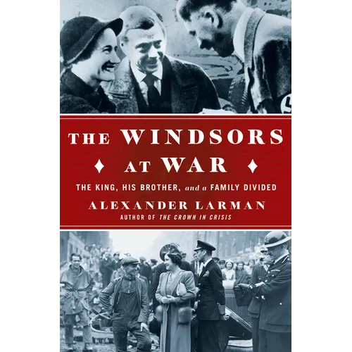 The Windsors at War: The King, His Brother, and a Family Divided - Library Binding