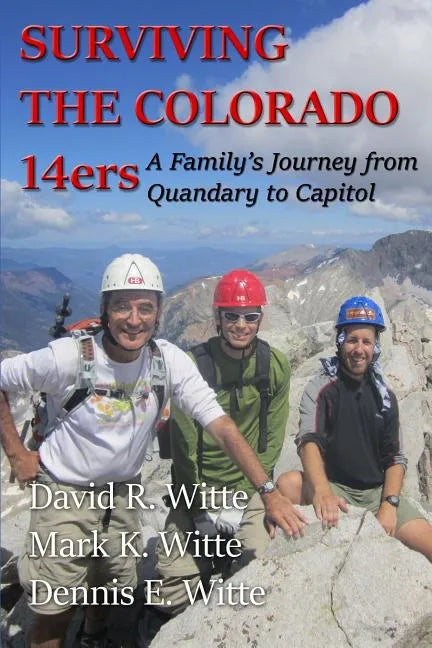 Surviving the Colorado 14ers: A Family's Journey from Quandary to Capitol - Paperback