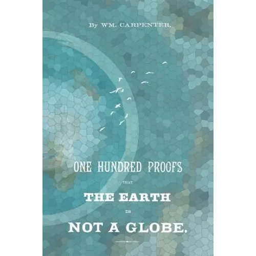 100 Proofs That The Earth Is Not A Globe - Paperback