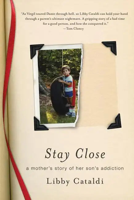 Stay Close: A Mother's Story of Her Son's Addiction - Paperback