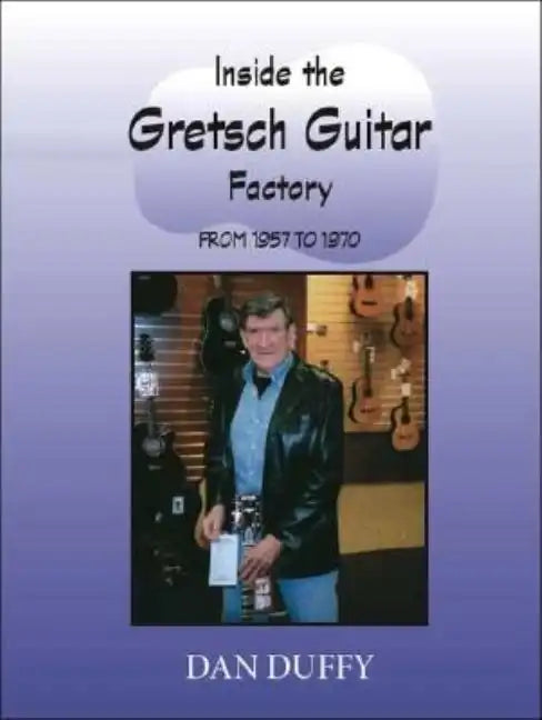 Inside the Gretsch Guitar Factory 1957/1970 - Paperback