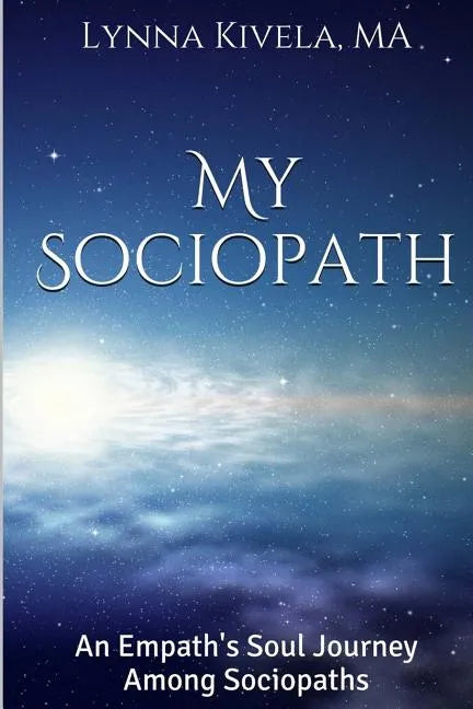 My Sociopath: An Empath's Soul Journey Among Sociopaths - Paperback